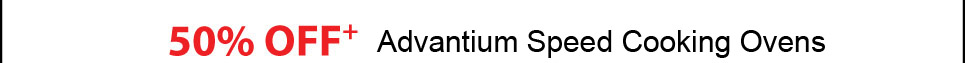50% off Advantium Speed Cook Ovens