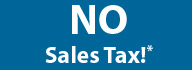 No Sales Tax!*